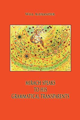 Mirach Speaks To His Grammatical Transparents - Will Alexander