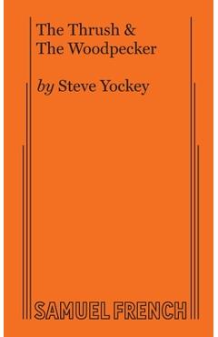 Coperta cărții 'The Thrush & The Woodpecker - Steve Yockey'