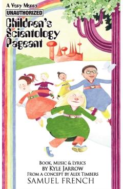 Coperta cărții 'A Very Merry Unauthorized Children's Scientology Pageant - Kyle Jarrow'