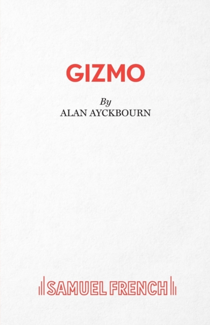 Gizmo - Alan Ayckbourn