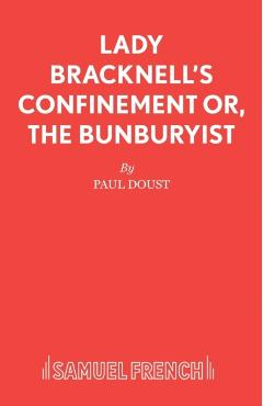 Poza produsului Lady Bracknell's Confinement or, The Bunburyist - Paul Doust