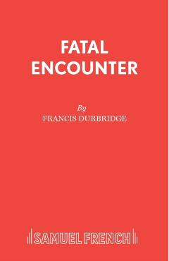 Coperta cărții 'Fatal Encounter - Francis Durbridge'