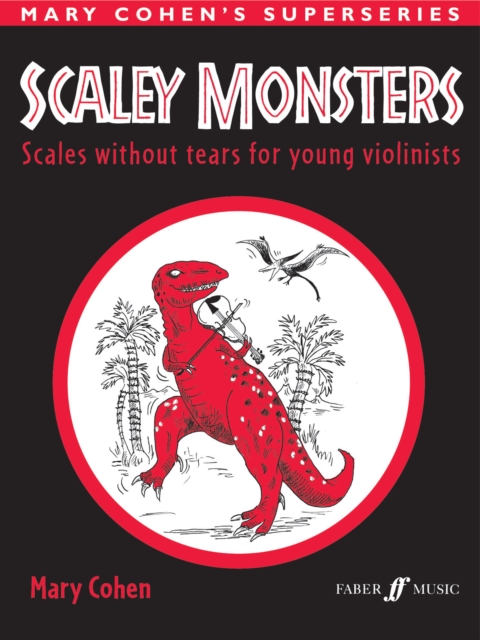 Scaley Monsters for Violin: Scales Without Tears for Young Violinists - Mary Cohen