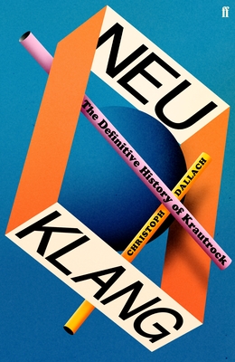 Neu Klang: The Definitive History of Krautrock - Christoph Dallach
