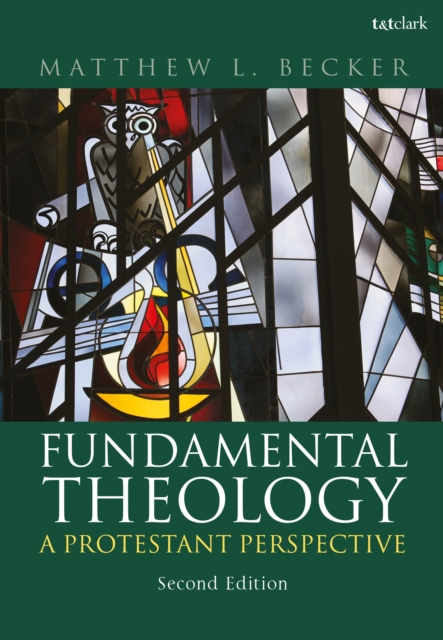 Fundamental Theology: A Protestant Perspective - Matthew L. Becker