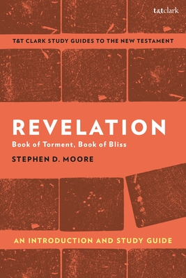 Revelation: An Introduction and Study Guide: Book of Torment, Book of Bliss - Stephen D. Moore