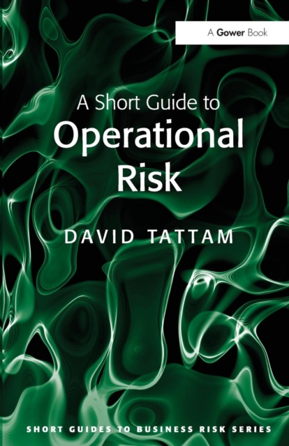 A Short Guide to Operational Risk - David Tattam