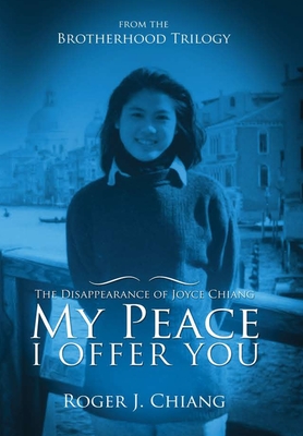 My Peace I Offer You: The Disappearance of Joyce Chiang - Roger Chiang