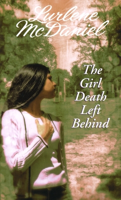 The Girl Death Left Behind - Lurlene Mcdaniel