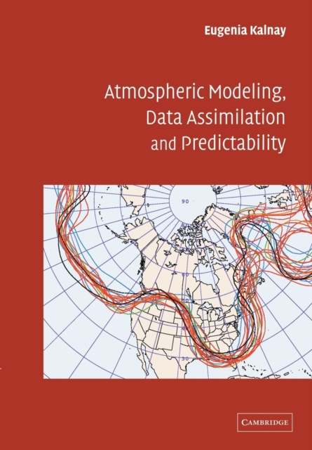 Atmospheric Modeling, Data Assimilation and Predictability - Eugenia Kalnay