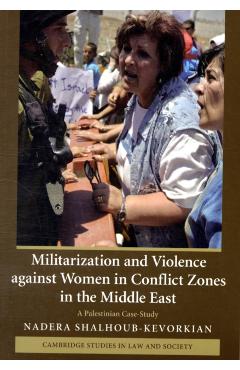 Coperta cărții 'Militarization and Violence Against Women in Conflict Zones in the Middle East: A Palestinian Case-Study - Nadera'