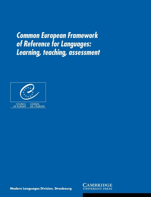 Common European Framework of Reference for Languages: Learning, Teaching, Assessment - Council Of Europe