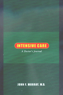 Intensive Care: A Doctor's Journal - John F. Murray