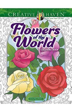 Coperta cărții 'Creative Haven Flowers of the World Coloring Book - Jessica Mazurkiewicz'