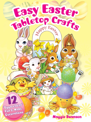 Easy Easter Tabletop Crafts: 12 Eggscellent Cut & Make Decorations - Maggie Swanson