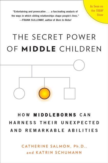 The Secret Power of Middle Children: How Middleborns Can Harness Their Unexpected and Remarkable Abilities - Catherine Salmon