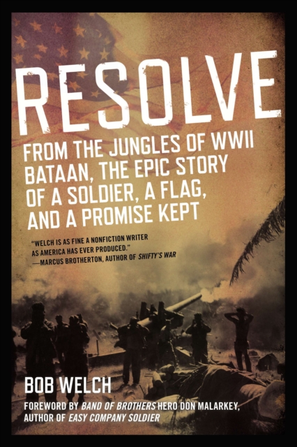 Resolve: From the Jungles of WW II Bataan, The Epic Story of a Soldier, a Flag, and a Prom ise Kept - Bob Welch