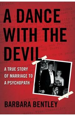 Coperta cărții 'A Dance with the Devil: A True Story of Marriage to a Psychopath - Barbara Bentley'