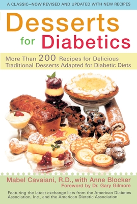 Desserts for Diabetics: 200 Recipes for Delicious Traditional Desserts Adapted for Diabetic Diets, Revised and Updated - Mabel Cavaiani