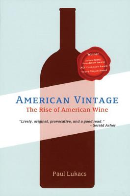 Coperta cărții 'American Vintage: The Rise of American Wine - Paul Lukacs'