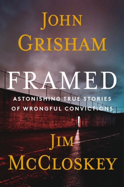 Framed: Astonishing True Stories of Wrongful Convictions - John Grisham