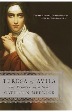 Coperta cărții 'Teresa of Avila: The Progress of a Soul - Cathleen Medwick'