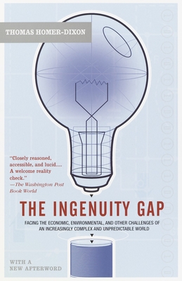 The Ingenuity Gap: Facing the Economic, Environmental, and Other Challenges of an Increasingly Complex and Unpredictable Future - Thomas Homer-dixon