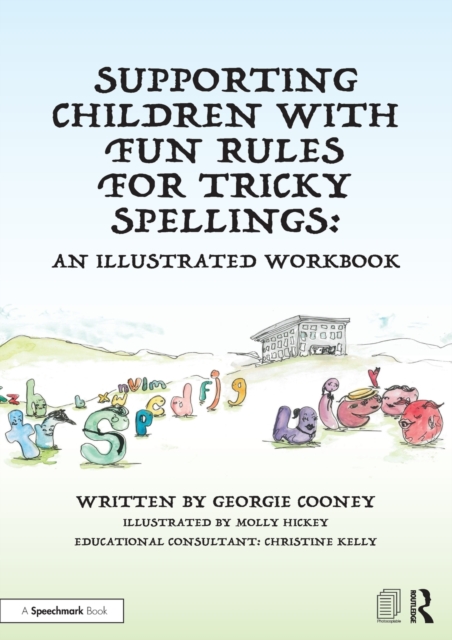 Supporting Children with Fun Rules for Tricky Spellings: An Illustrated Workbook - Georgie Cooney