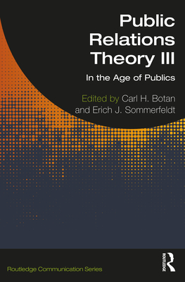 Public Relations Theory III: In the Age of Publics - Carl Botan