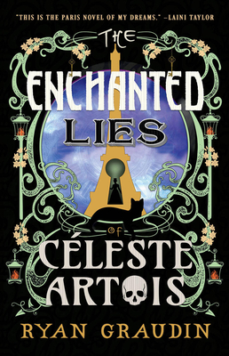 The Enchanted Lies of Céleste Artois - Ryan Graudin