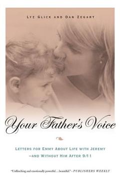 Coperta cărții 'Your Father's Voice: Letters for Emmy about Life with Jeremy--And Without Him After 9/11 - Lyz Glick'