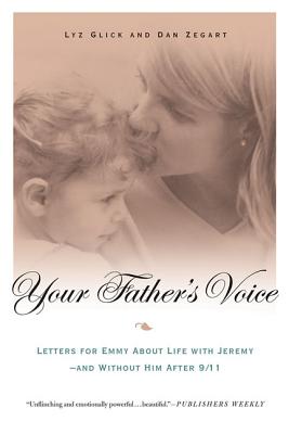Coperta cărții 'Your Father's Voice: Letters for Emmy about Life with Jeremy--And Without Him After 9/11 - Lyz Glick'