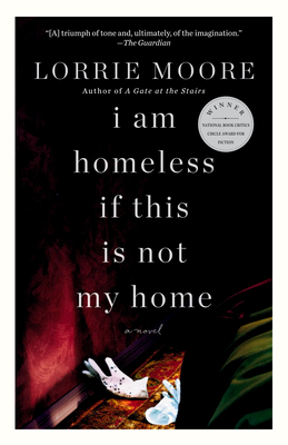 I Am Homeless If This Is Not My Home - Lorrie Moore