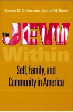 Poza produsului The Jew Within: Self, Family, and Community in America - Steven M. Cohen