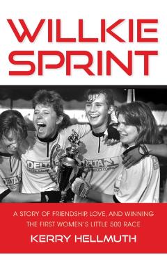 Poza produsului Willkie Sprint: A Story of Friendship, Love, and Winning the First Women's Little 500 Race - Kerry Hellmuth