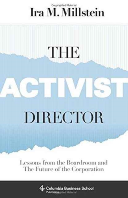 The Activist Director: Lessons from the Boardroom and the Future of the Corporation - Ira Millstein