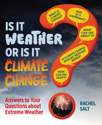 Coperta cărții 'Is It Weather or Is It Climate Change?: Answers to Your Questions about Extreme Weather - Rachel Salt'