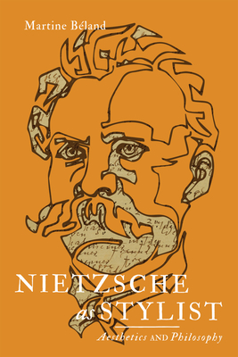 Nietzsche as Stylist: Aesthetics and Philosophy - Martine Béland