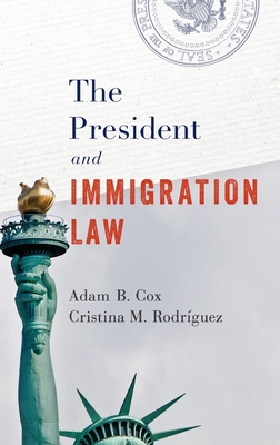 The President and Immigration Law - Adam B. Cox