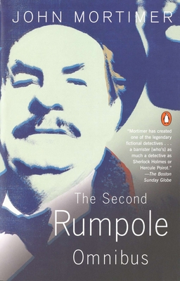 The Second Rumpole Omnibus: Rumpole for the Defence/Rumpole and the Golden Thread/Rumpole's Last Case - John Mortimer