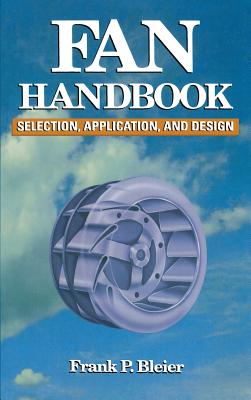 Fan Handbook: Selection, Application, and Design - Frank Bleier
