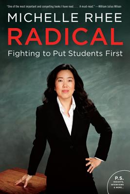 Radical: Fighting to Put Students First - Michelle Rhee