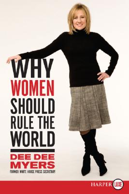 Why Women Should Rule the World LP: A Memoir - Dee Dee Myers