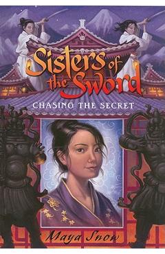 Coperta cărții 'Sisters of the Sword 2: Chasing the Secret - Maya Snow'