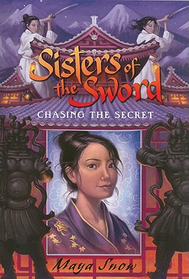 Coperta cărții 'Sisters of the Sword 2: Chasing the Secret - Maya Snow'