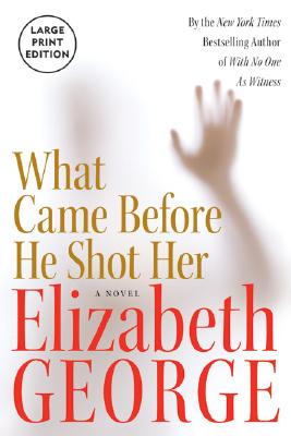 What Came Before He Shot Her - Elizabeth George