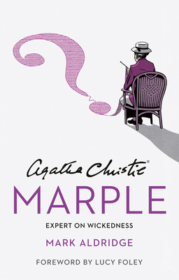 Agatha Christie's Marple: Expert on Wickedness - Mark Aldridge