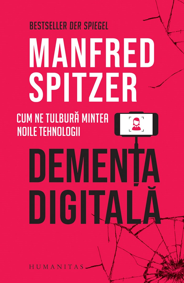 Dementa digitala. Cum ne tulbura mintea noile tehnologii - Manfred Spitzer
