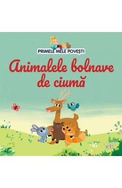 Volumul 82. Primele mele povesti. Animalele bolnave de ciuma