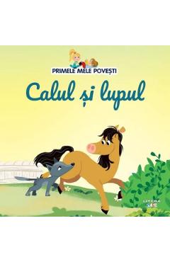 Volumul 84. Primele mele povesti. Calul si lupul